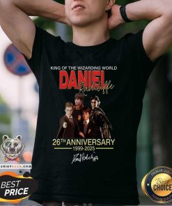 Nice King Of The Wizarding World Daniel Radcliffe 26th Anniversary T-Shirt