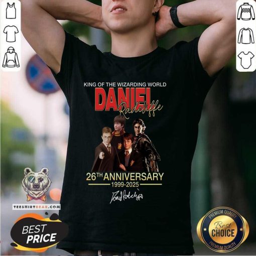 Nice King Of The Wizarding World Daniel Radcliffe 26th Anniversary T-Shirt