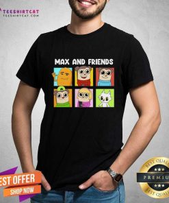 Nice Maxdesignpro Max And Friends T-Shirt