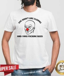Nice She Didn't Like Clowns And I Was Bozo T-Shirt