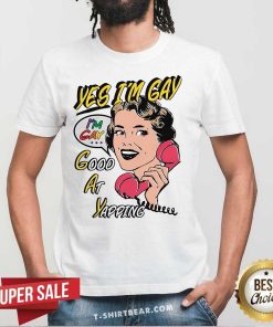 Nice Yes I'm Gay Good At Yapping T-Shirt