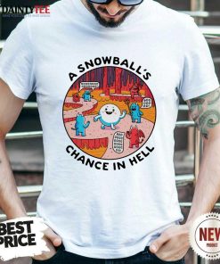 Offical A Snowball’s Chance In Hell T-Shirt