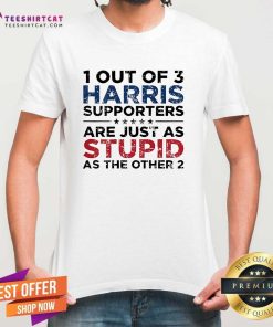 Official 1 Out Of 3 Harris Supporters Are Just As Stupid T-Shirt