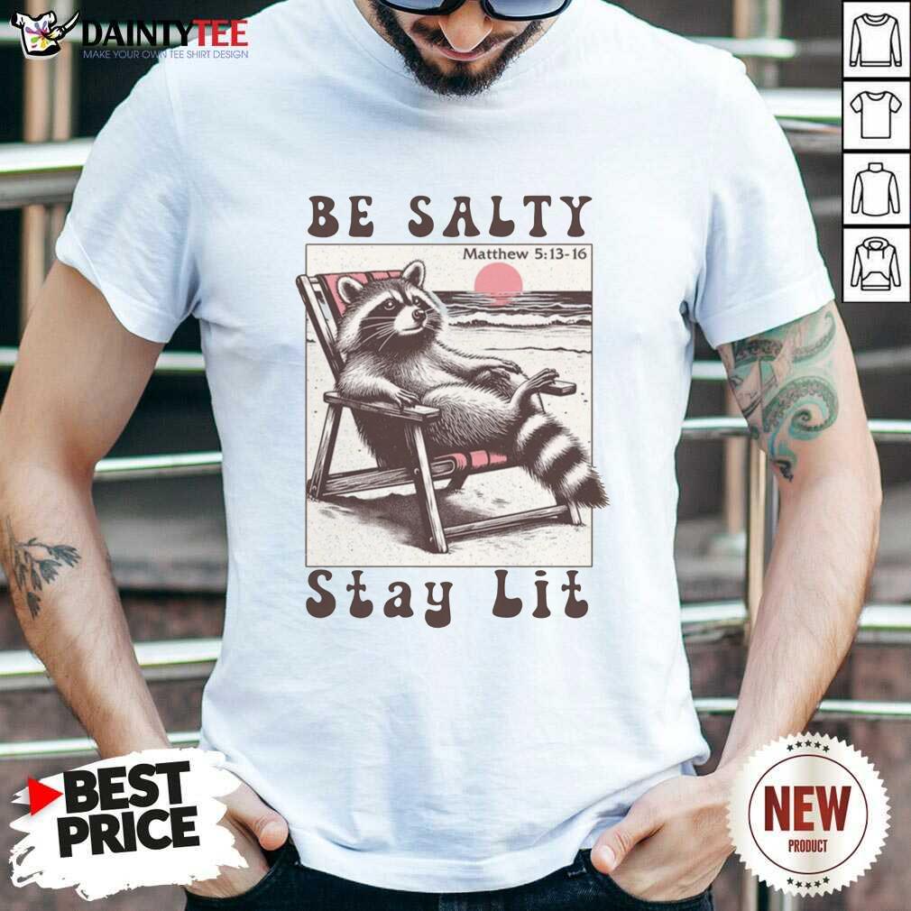 Shirt Official Be Salty Stay Lit Christian T-Shirt