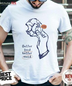 Official Better Food Better Mood T-Shirt