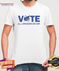 Official Blue Vote Like A Childless Cat Lady Vote For Kalama Harris T-Shirt