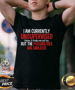 Official Currently Unsupervised But The Possibilities Are Endless T-Shirt