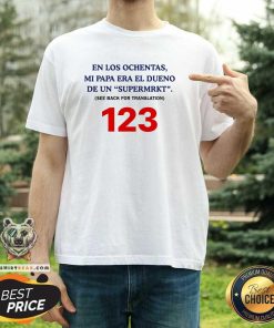 Official En Los Ochentas Mi Papa Era Dueño De Una Supermarkt 123 T-Shirt