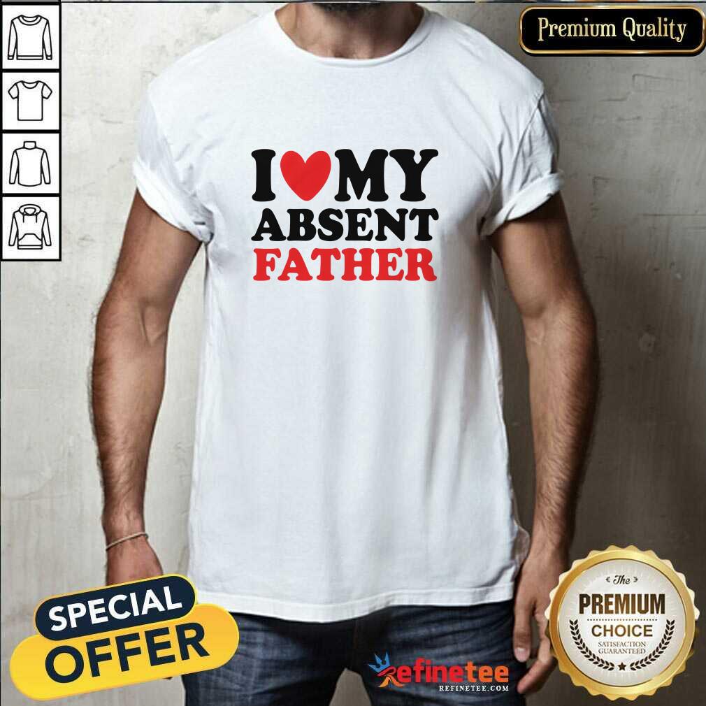 Shirt Official I Heart My Absent Father T-Shirt