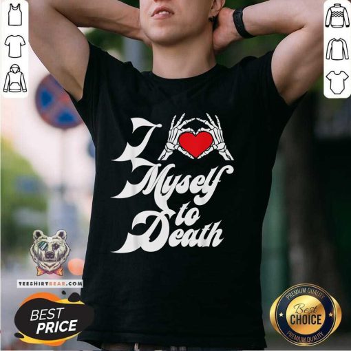 Official I Love Myself To Death I Heart Myself To Death T-Shirt