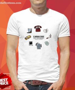 Official I Miss You I’m Sorry T-shirt