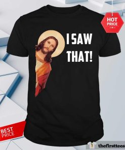Official I Saw That Jesus Funny Retro Cool T-Shirt
