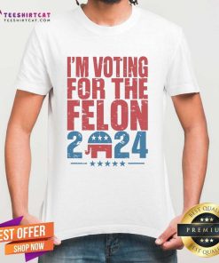 Official I'm Voting For The Felon 2024 Trump T-Shirt