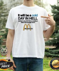 Official It Will Be A Cold Day In Hell From Mcdonalds T-Shirt
