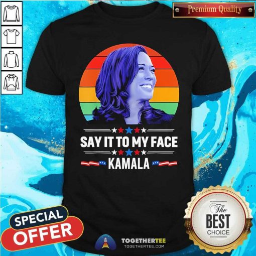 Official Kamala 2024 Say It To My Face Sunset T-Shirt