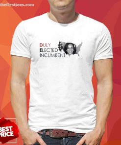 Official Kamala Harris Duly Elected Incumbent T-Shirt