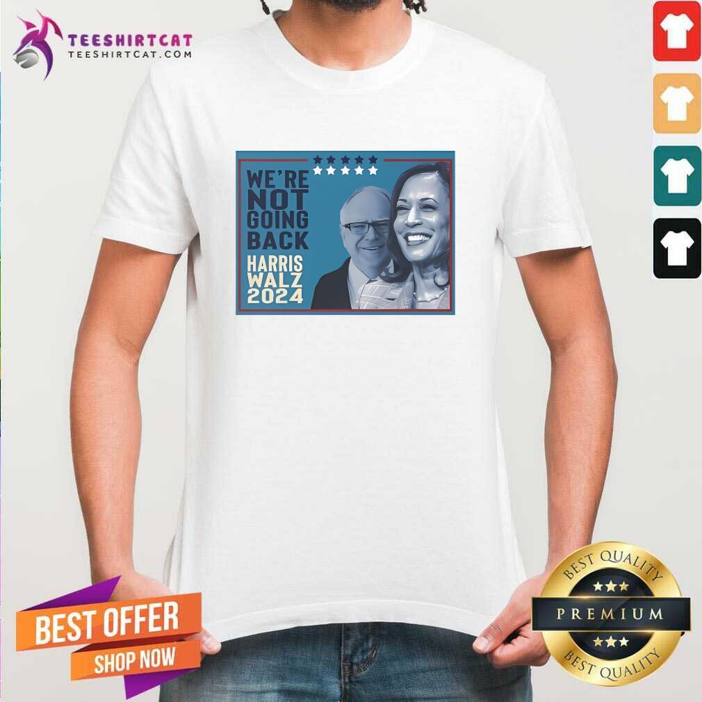 Shirt Official Kamala Harris Walz VP Freedom Team We’re Not Going Back T-Shirt