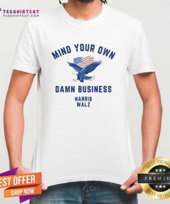 Official Mind Your Own Damn Business Eagle American Flag Harris Walz T-Shirt