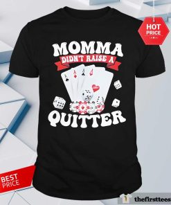 Official Momma Didn’t Raise A Quitter T-Shirt
