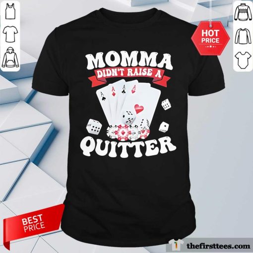 Official Momma Didn’t Raise A Quitter T-Shirt