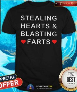 Official Stealing Hearts And Blasting Farts T-Shirt