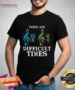Official These Are Difficult Times T-Shirt