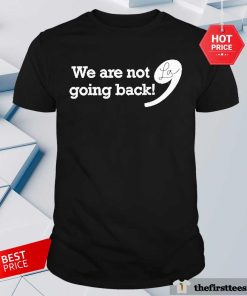 Official We’re Not Going Back Vote For President Kamala Harris T-Shirt