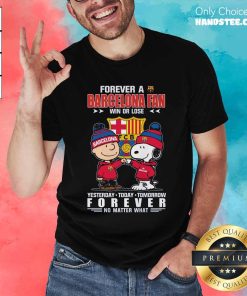 Original A Barcelona Fan Yesterday Today Tomorrow Forever T-Shirt
