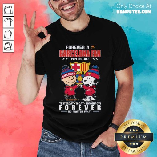 Original A Barcelona Fan Yesterday Today Tomorrow Forever T-Shirt
