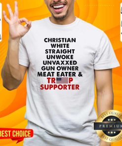 Original Christian White Straight Unwoke Unvaxxed Trump Supported T-Shirt