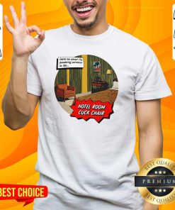 Original Hotel Room Cuck Chair T-Shirt
