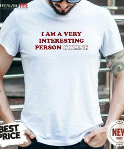 Original I Am A Very Interesting Person Online T-Shirt
