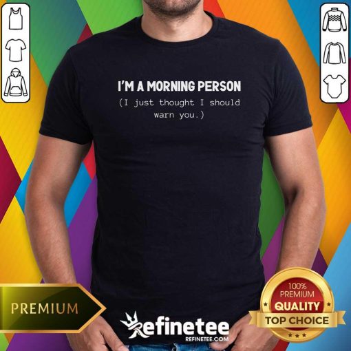 Original I'm A Morning Person T-Shirt
