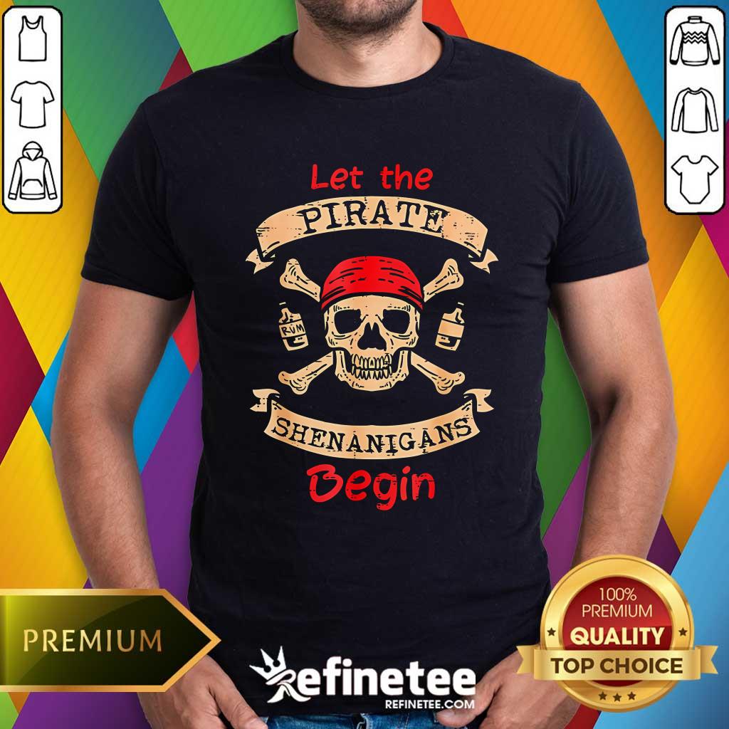 Shirt Original Let The Pirate Shenanigans Begin Crossbones Freebooter T-Shirt