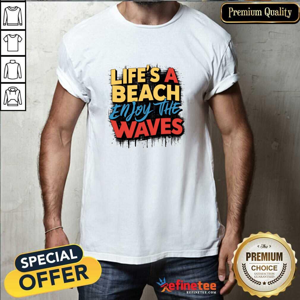 Shirt Original Life's A Beach Enjoy The Waves T-Shirt
