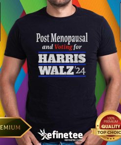Original Post Menopausal And Voting For Harris Walz 2024 T-Shirt