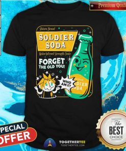 Original Soldier Soda Forget The Old You T-Shirt
