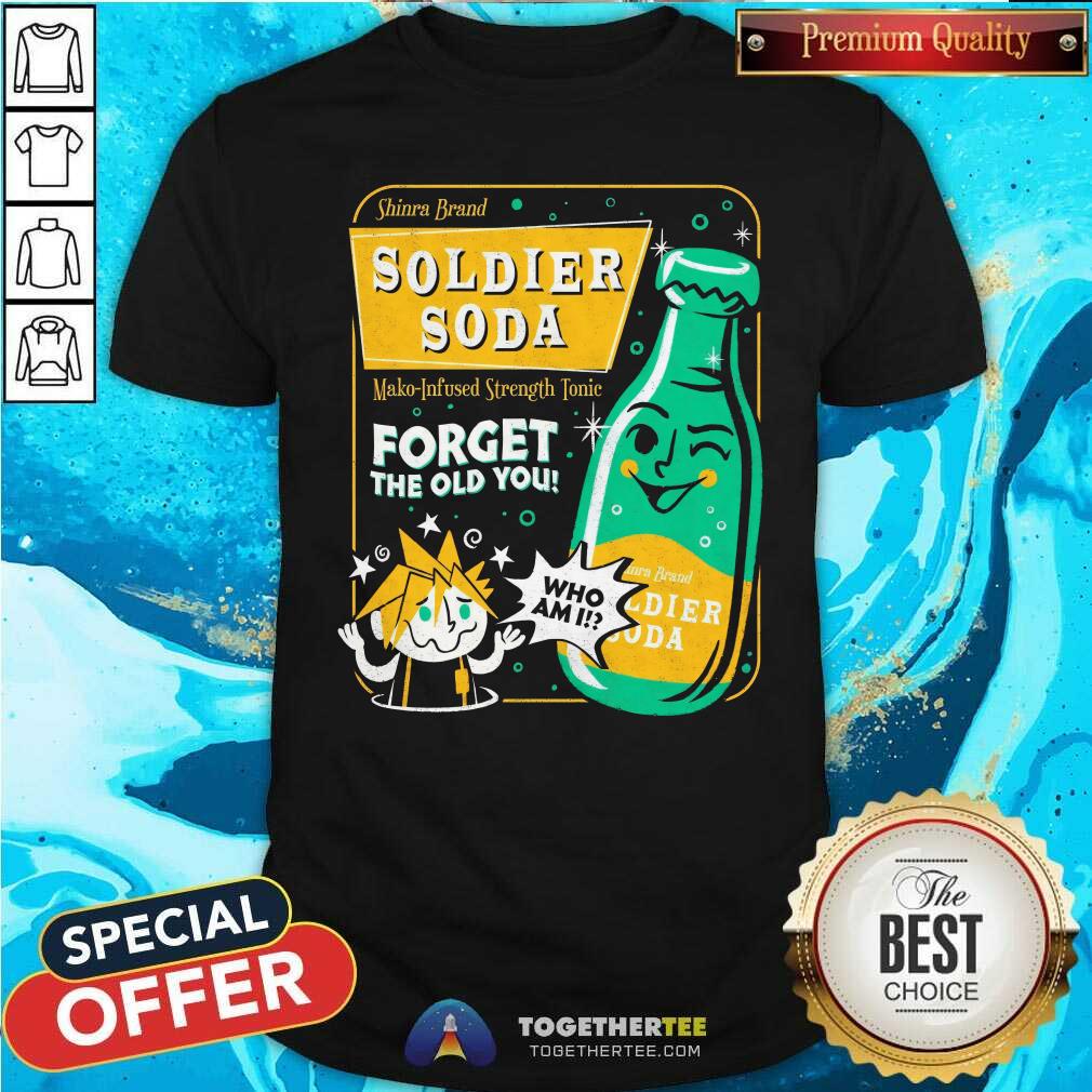 Shirt Original Soldier Soda Forget The Old You T-Shirt