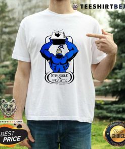 Original The Tick Struggle Is Beauty T-Shirt