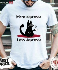 Perfect Cute Cat More Espresso Less Depresso T-Shirt