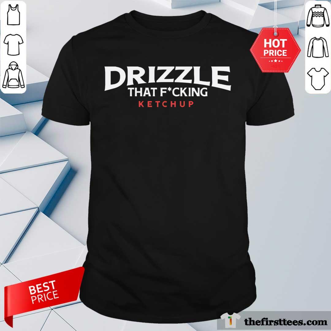Shirt Premium Drizzle That Ketchup T-Shirt