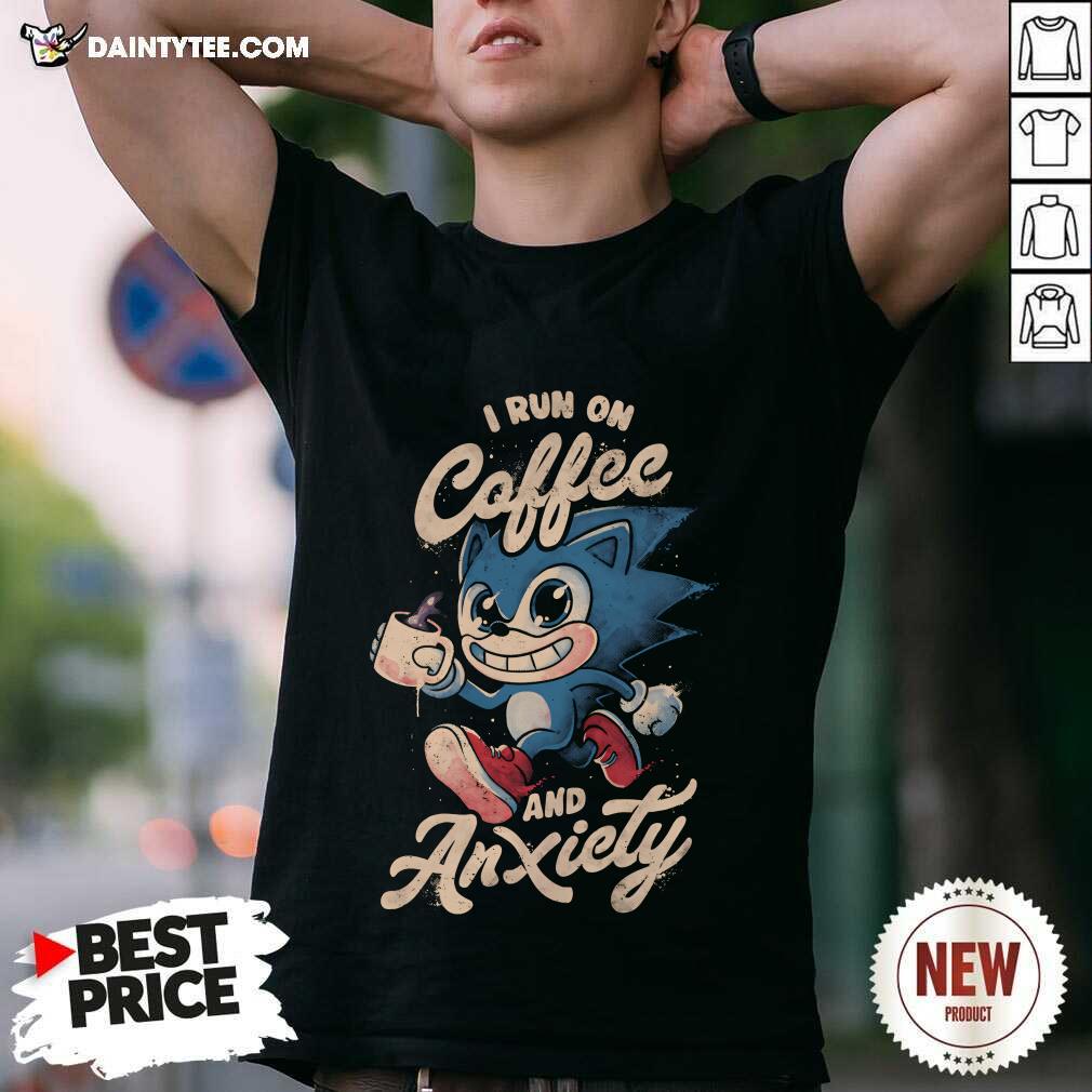 Shirt Premium I Run On Coffee And Anxiety T-Shirt