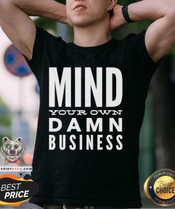 Premium Mind Your Own Damn Business Political 2024 T-Shirt