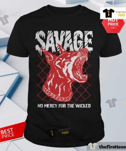 Premium Savage No Mercy For The Wicked Dog T-Shirt