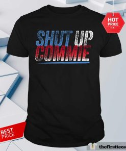 Premium Shut Up Commie T-Shirt
