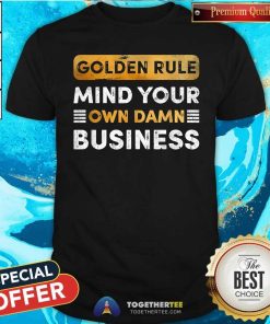 Premium Tim Walz Golden Rule Mind Your Own Damn Business T-Shirt