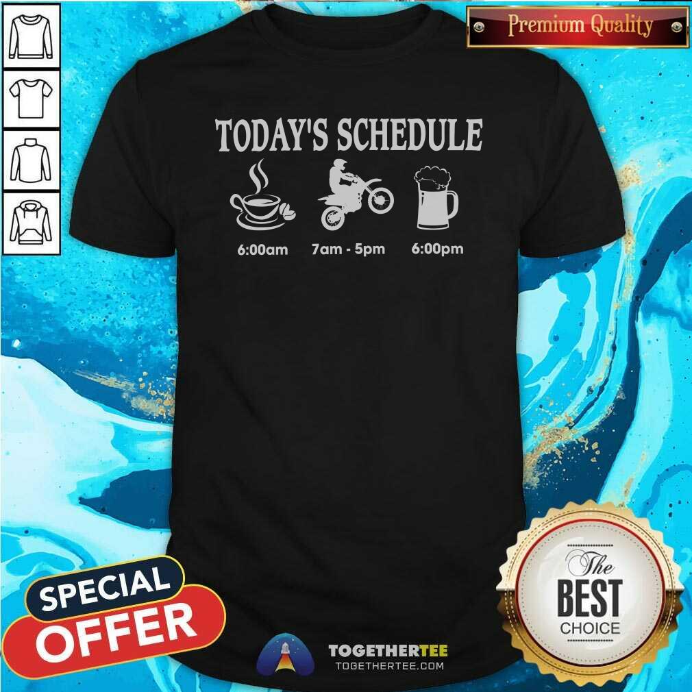 Shirt Premium Today's Schedule Motocross T-Shirt