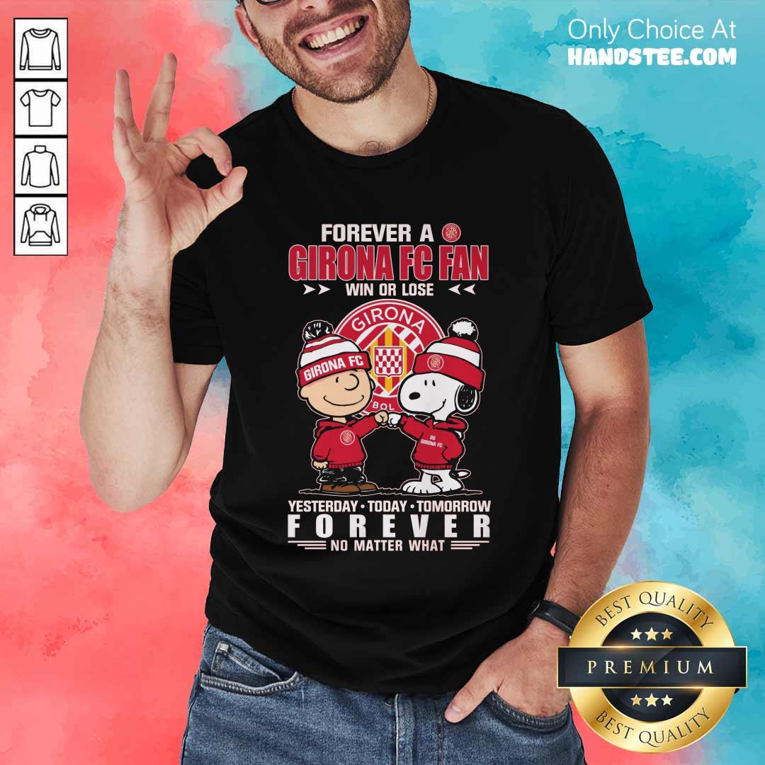 Shirt Pretty A Girona FC Fan Yesterday Today Tomorrow Forever T-Shirt