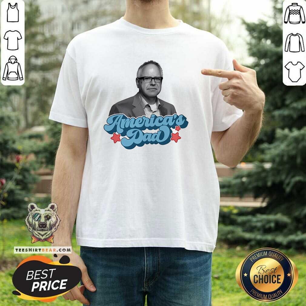 Shirt Pretty America’s Dad Tim Walz T-Shirt