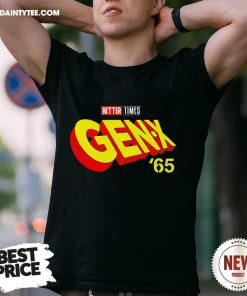 Pretty Better Times Gen-X '65 T-Shirt